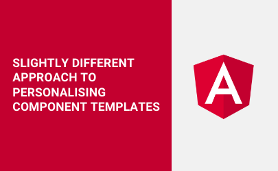 Angular – slightly different approach to personalising component templates