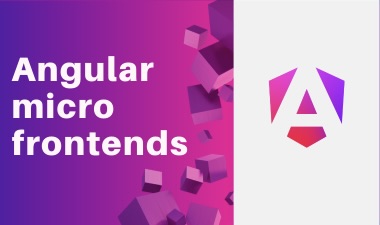 Angular micro frontends — a modern approach to complex app development