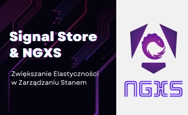 Signal Store & NGXS: Zwiększanie Elastyczności w Zarządzaniu Stanem